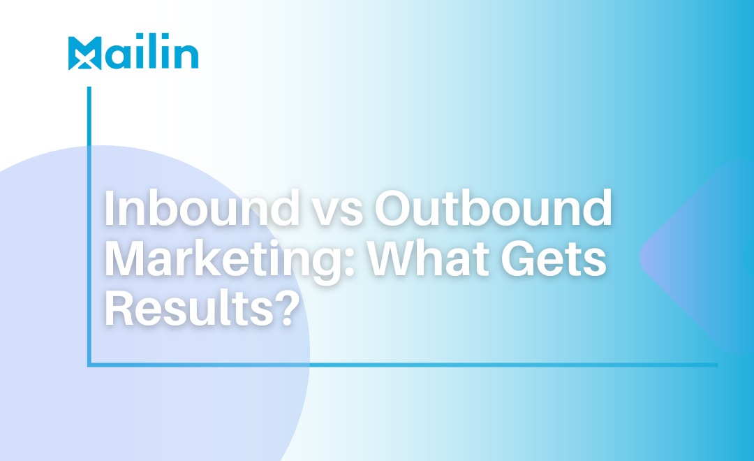 Inbound vs Outbound Marketing: What Gets Results?