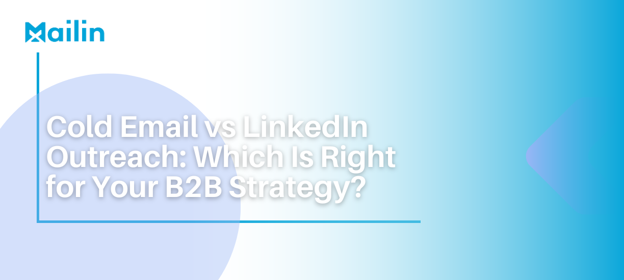 Cold Email vs LinkedIn Outreach: Which Is Right for Your B2B Strategy?