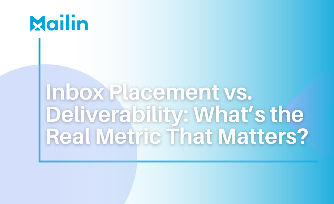 Inbox Placement vs Deliverability: What’s the Real Metric That Matters?